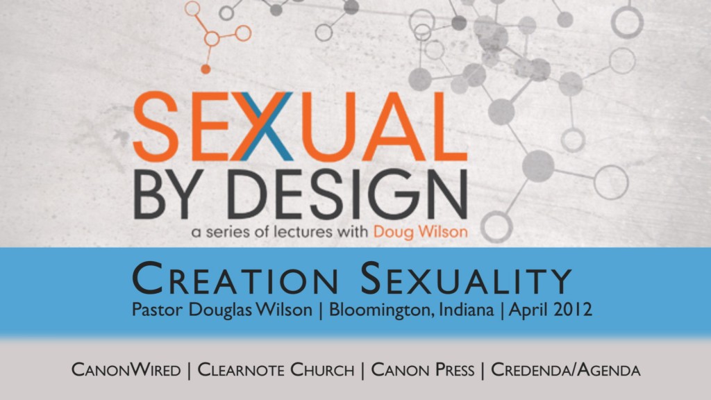 Sexual by Design | Douglas Wilson